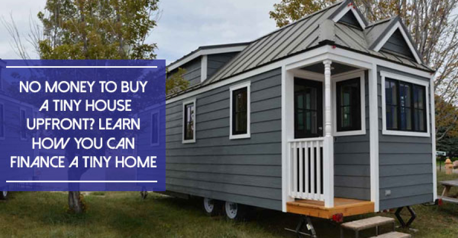 Don't Have Money to Buy a Tiny House Upfront? Learn How You Can Finance