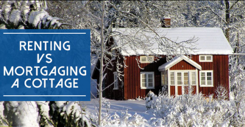 The Difference Between Renting a Cottage and Mortgaging a Cottage