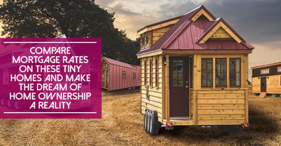 Compare Mortgage Rates on These Tiny Homes and Make the Dream of Home